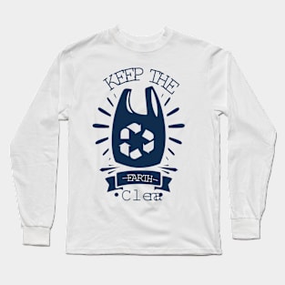 Keep The Earth Clean Long Sleeve T-Shirt